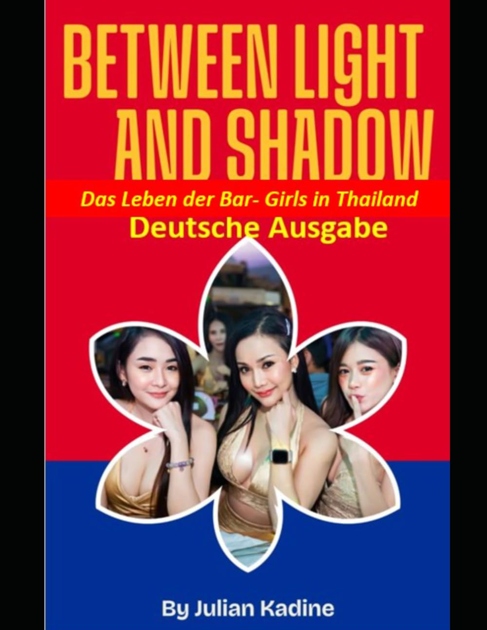 Zwischen Licht und Schatten: Das Leben der Bar- Girls in Thailand: 2 (Bar-Girls aus Südostasien: Deutsche Ausgaben)
