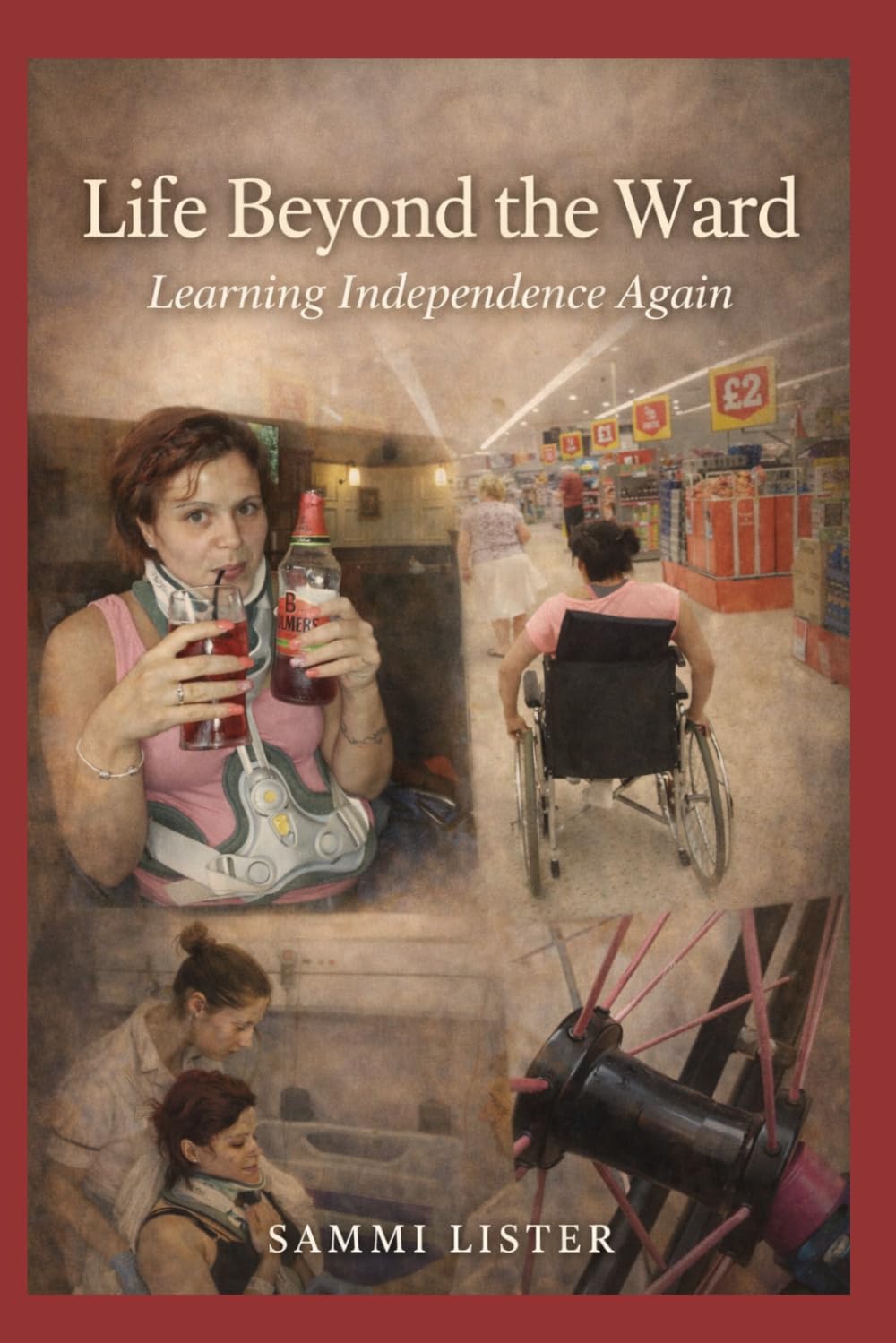 Life Beyond the Ward: Learning Independence Again (paralysed not powerless series)