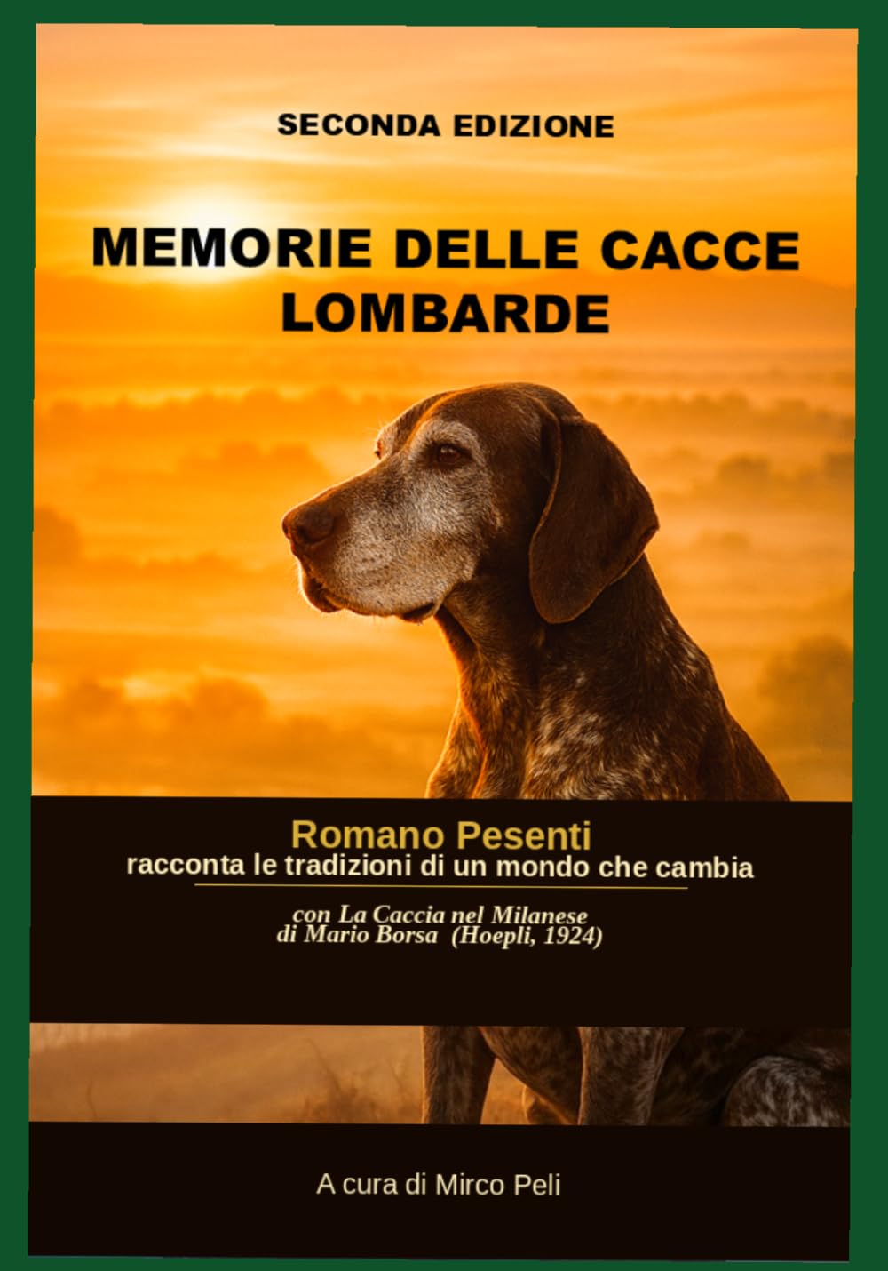 MEMORIE DELLE CACCE LOMBARDE: Romano Pesenti Racconta Le Tradizioni Di Un Mondo Che Cambia