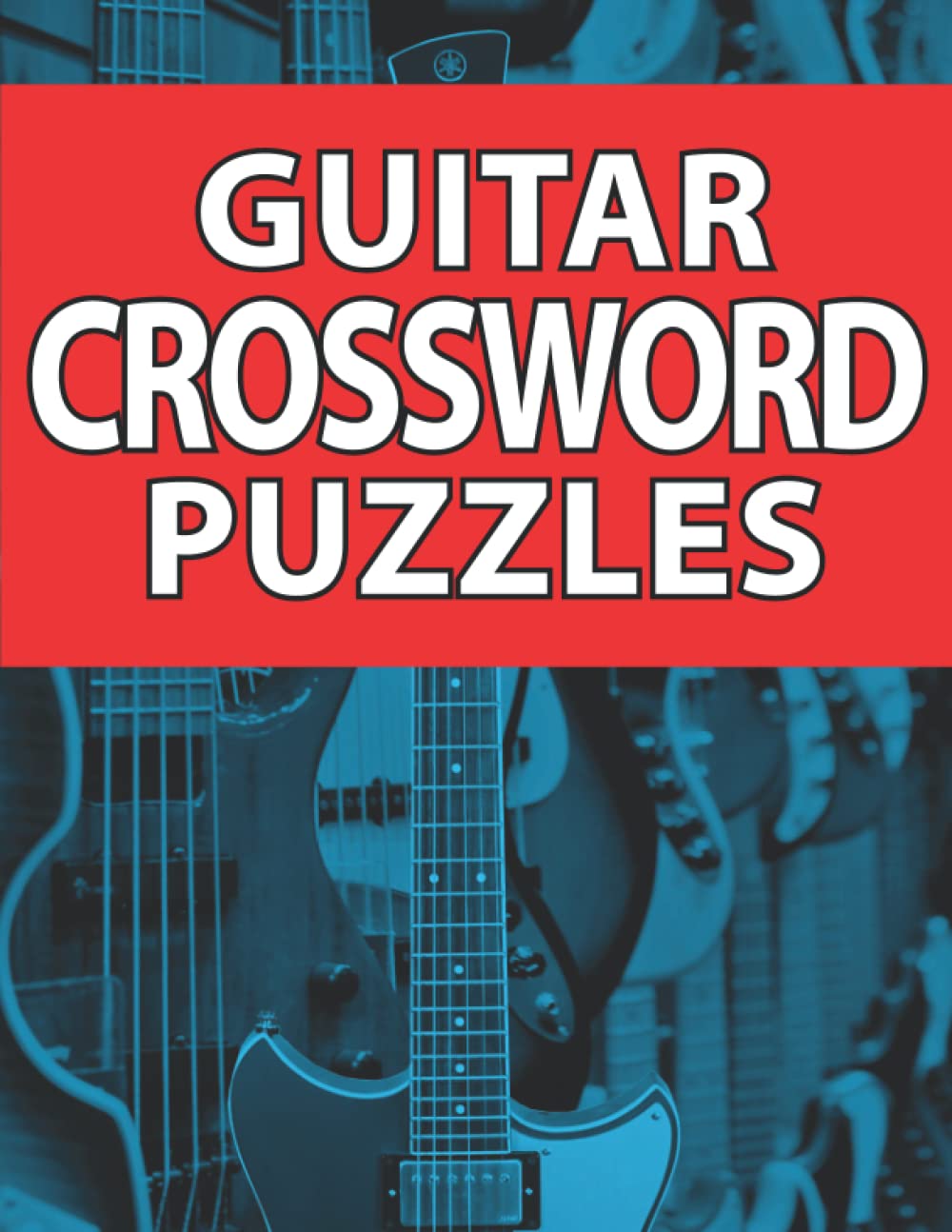 Guitar Crossword Puzzles: Fun and Challenging Puzzles for the Guitar Enthusiast