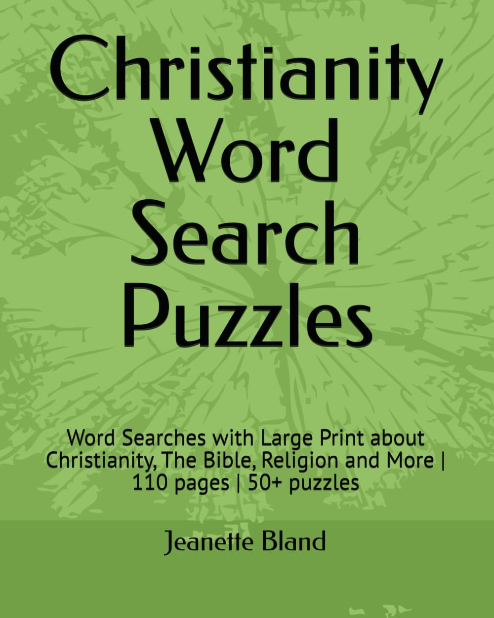 Christianity Word Search Puzzles: Word Searches with Large Print about Christianity, The Bible, Religion and More | 110 pages | 50+ puzzles