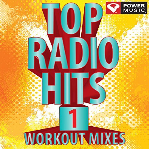 Top Radio Hits 1 Workout Mixes [Clean] by Power Music Workout on Amazon
