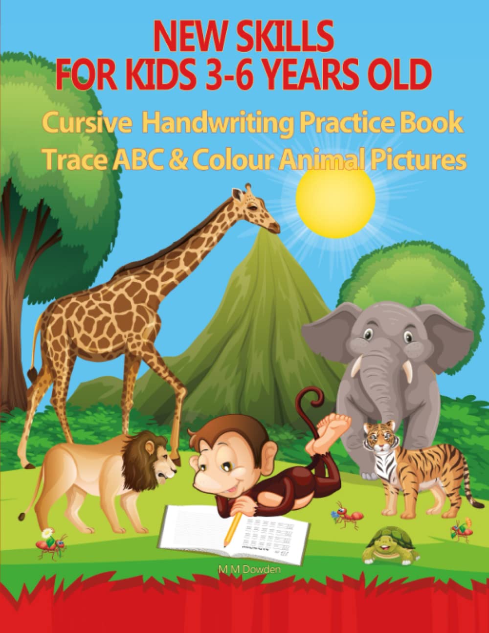 NEW SKILLS FOR KIDS 3-6 YEARS OLD -: Cursive Handwriting Practice Book - Trace ABC & Colour Animal Pictures