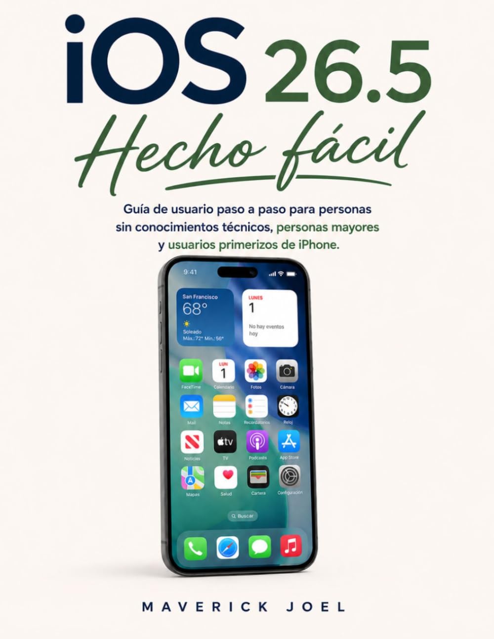 iOS 26.5 Hecho fácil: Guía de usuario paso a paso para personas sin conocimientos técnicos, personas mayores y usuarios primerizos de iPhone.