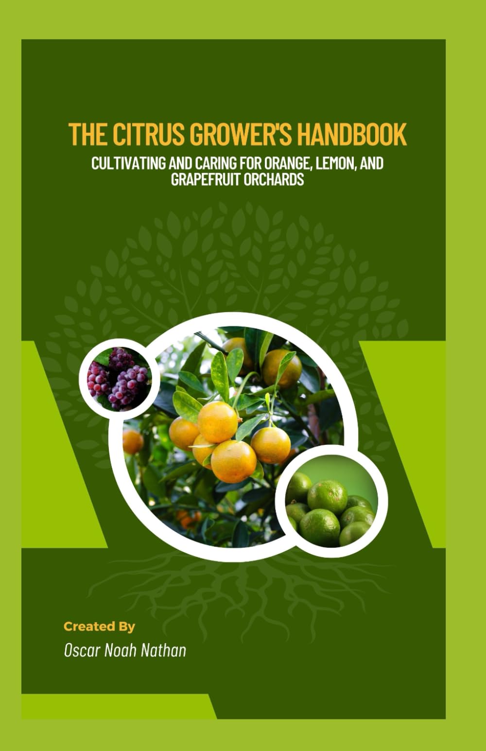 The Citrus Grower's Handbook: Cultivating and Caring for Orange, Lemon, and Grapefruit Orchards