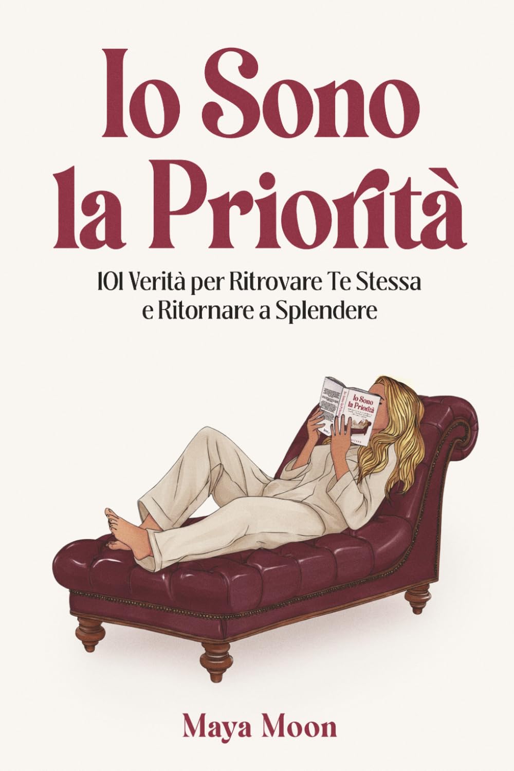 Io Sono la Priorità: 101 Verità per Ritrovare Te Stessa e Ritornare a Splendere