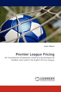 Premier League Pricing: An investigation of spectator ticket pricing strategies of football clubs within the English Premier League