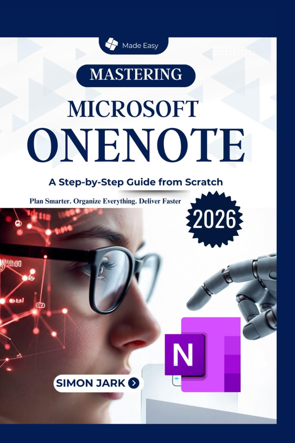 Mastering Microsoft OneNote: A Step-by-Step Guide from Scratch (Microsoft Essentials for Everyday Users)