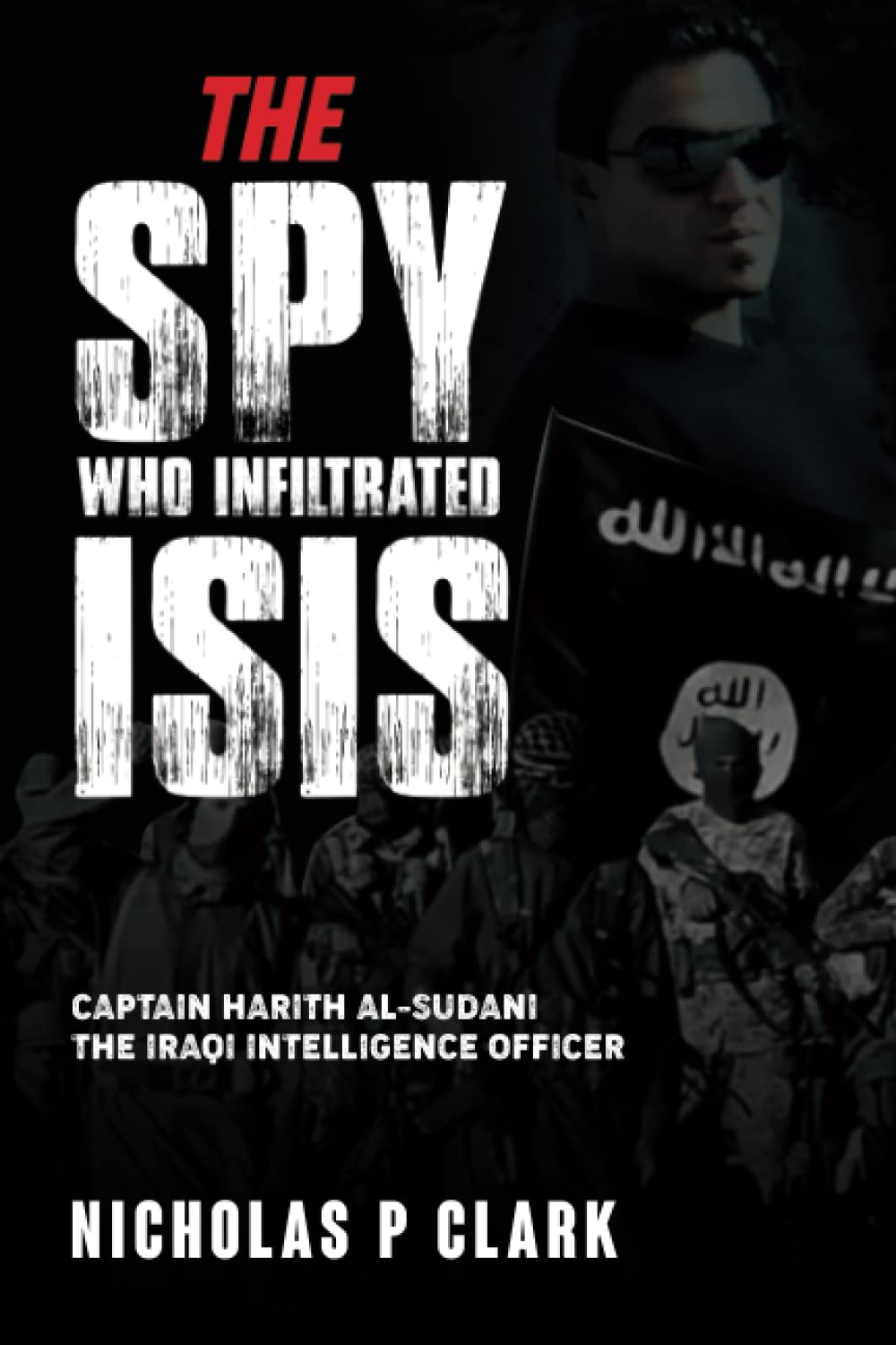 The Spy Who Infiltrated ISIS