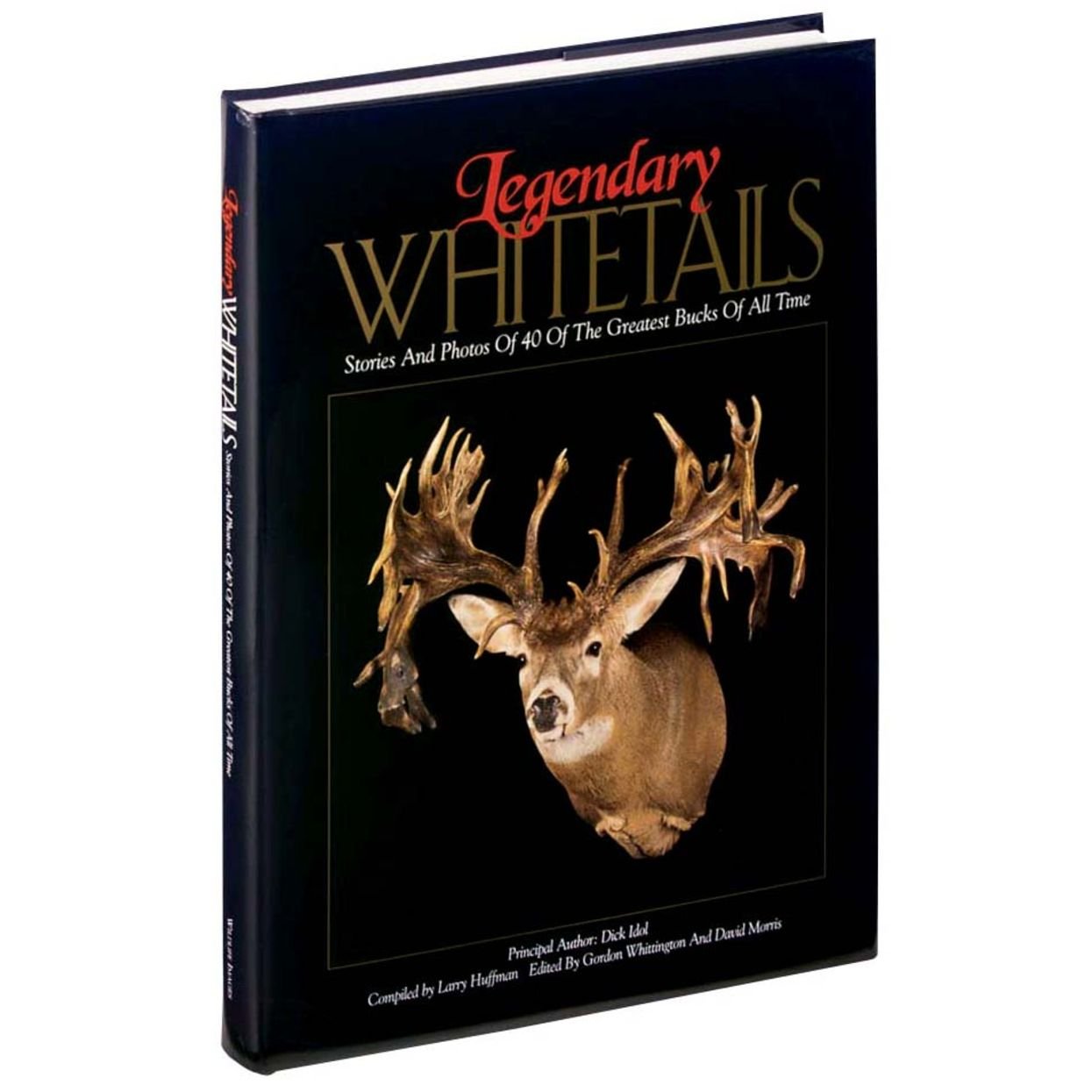 Legendary Whitetails Stories and Photos of 40 of the Greatest Bucks of