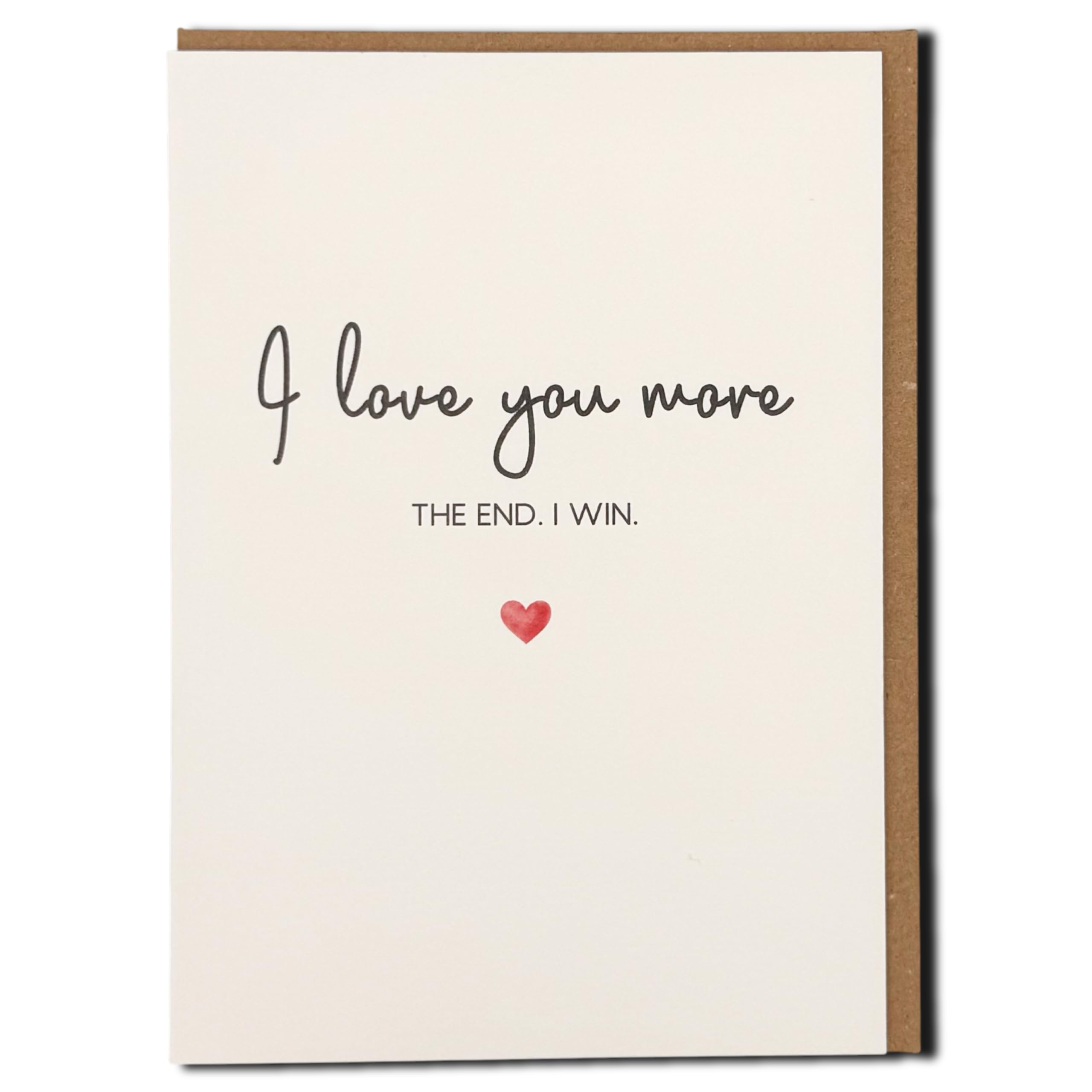 Funny Love Card for Boyfriend or Girlfriend - I Love You More The End I Win - Romantic Card for Him or Her - Cute Couple Card - Anniversary or Valentine’s Card