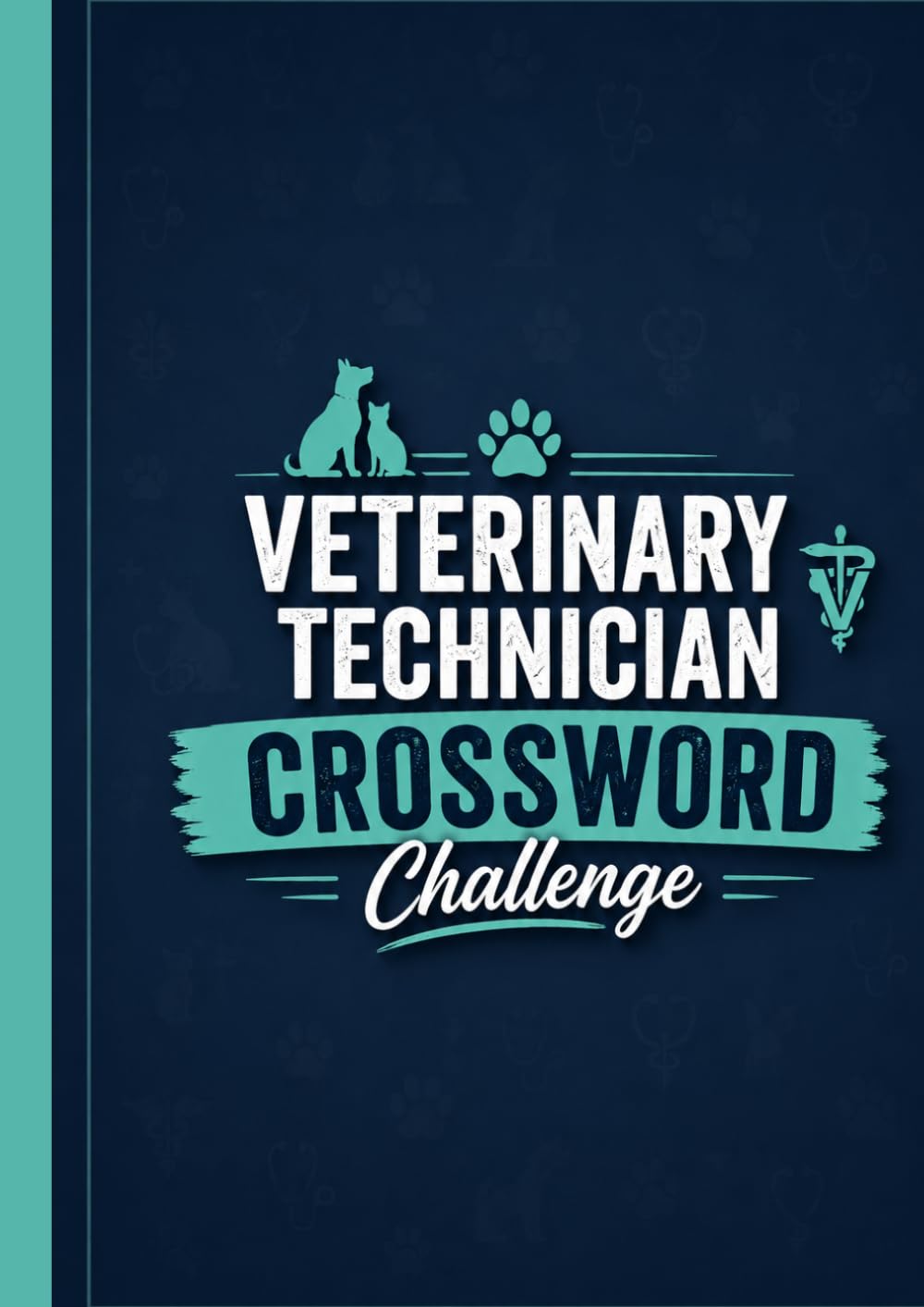 Veterinary Technician Crossword Challenge: 100 Engaging Crossword Puzzles to Strengthen Veterinary Knowledge, Expand Clinical Vocabulary, and Celebrate Your Passion for Animal Care