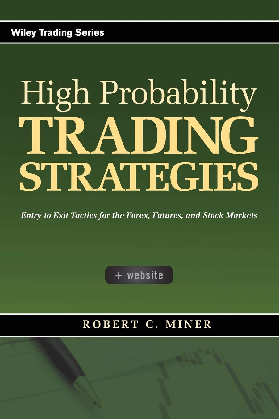 High Probability Trading Strategies: Entry to Exit Tactics for the Forex, Futures, and Stock Markets 1st Edition