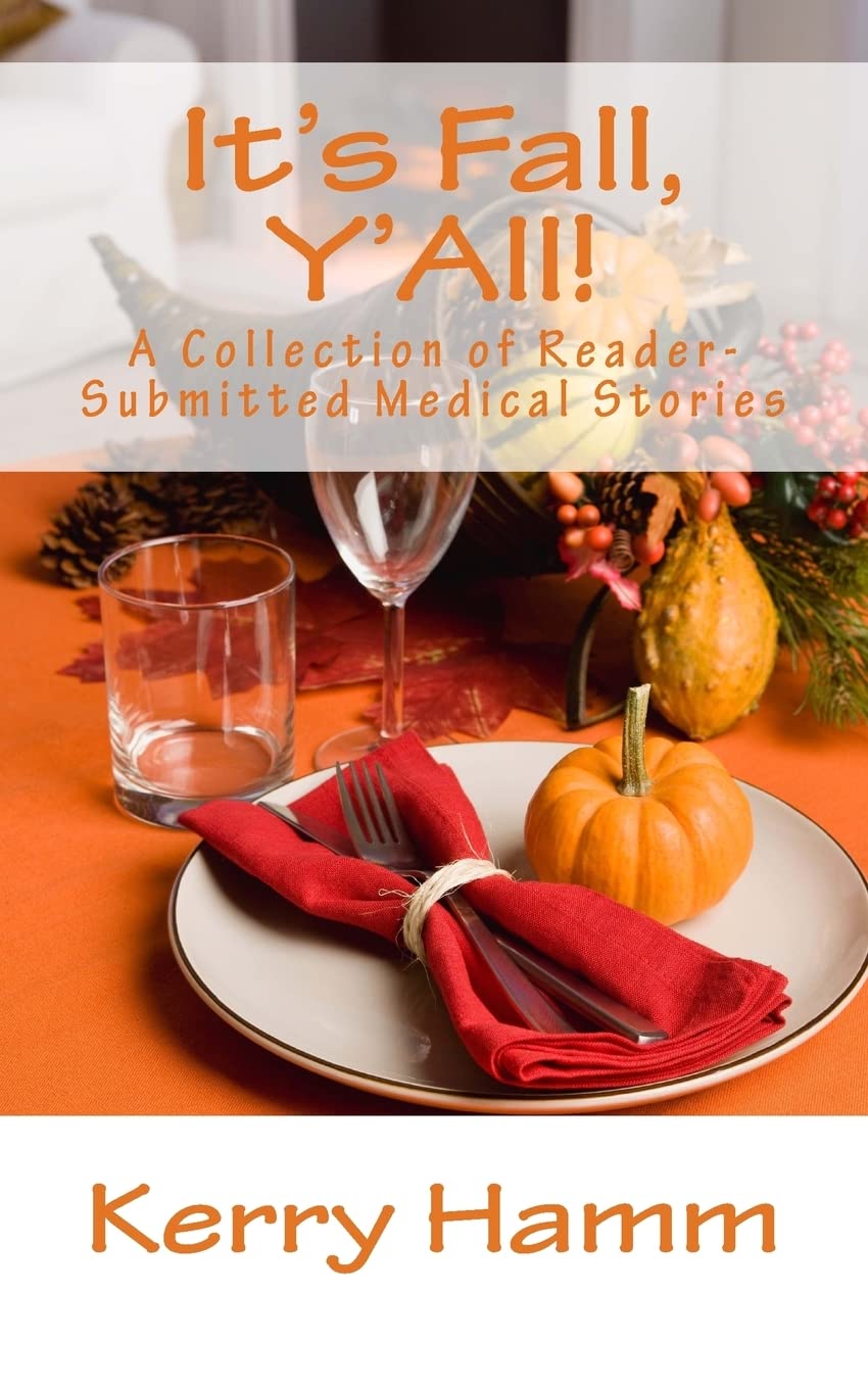 It's Fall, Y'All!: A Collection of Reader-Submitted Medical Stories: Volume 6