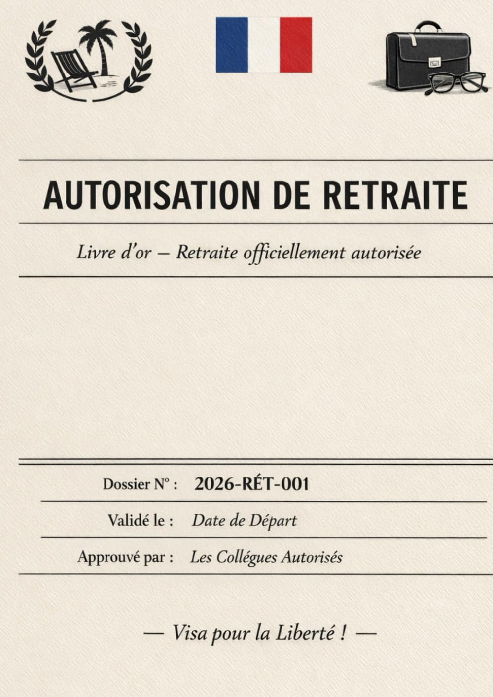Autorisation de Retraite – Livre d’or Retraite Original | Cadeau Départ Collègue | Souvenirs & Messages | Couverture Dossier Administratif Humoristique