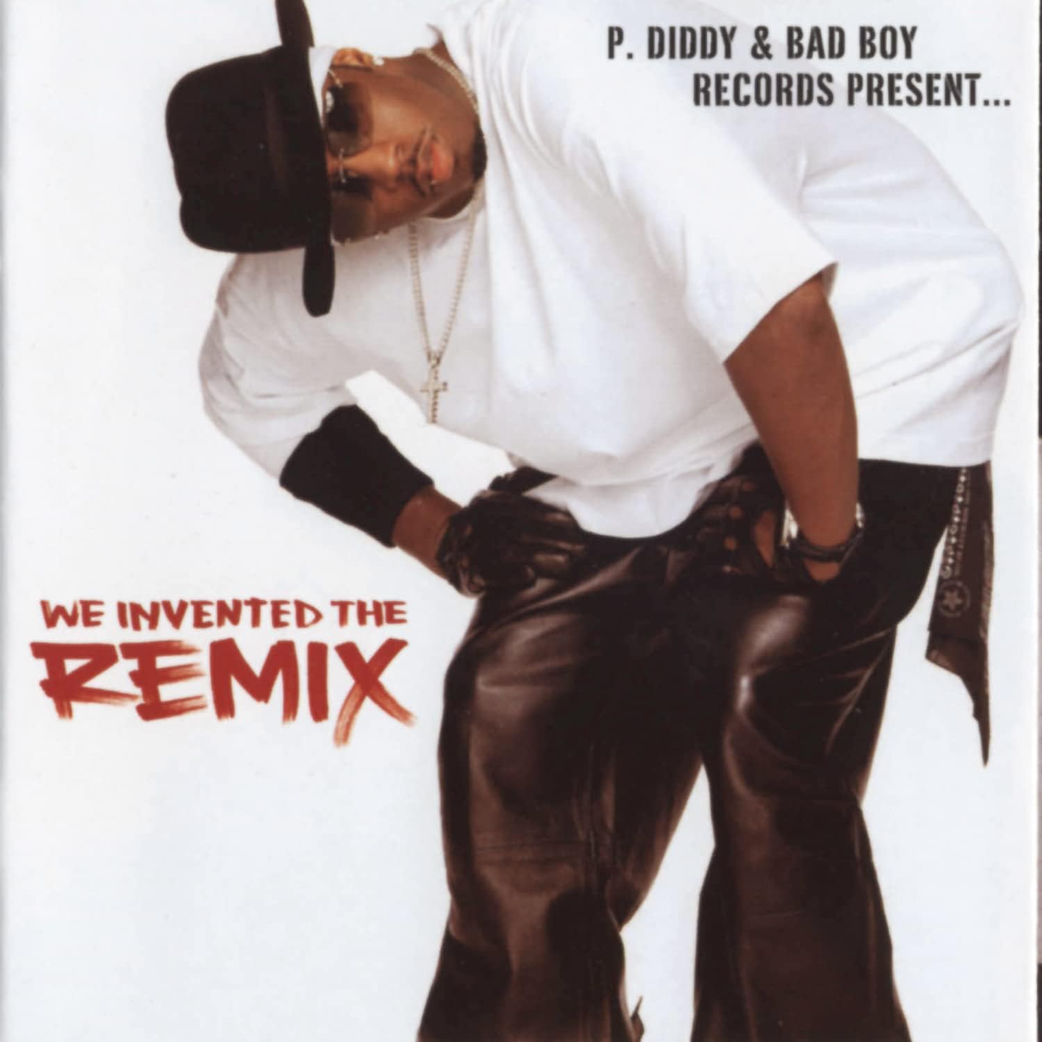 P Diddy & Bad Boy Records Present: We Invented the Remix