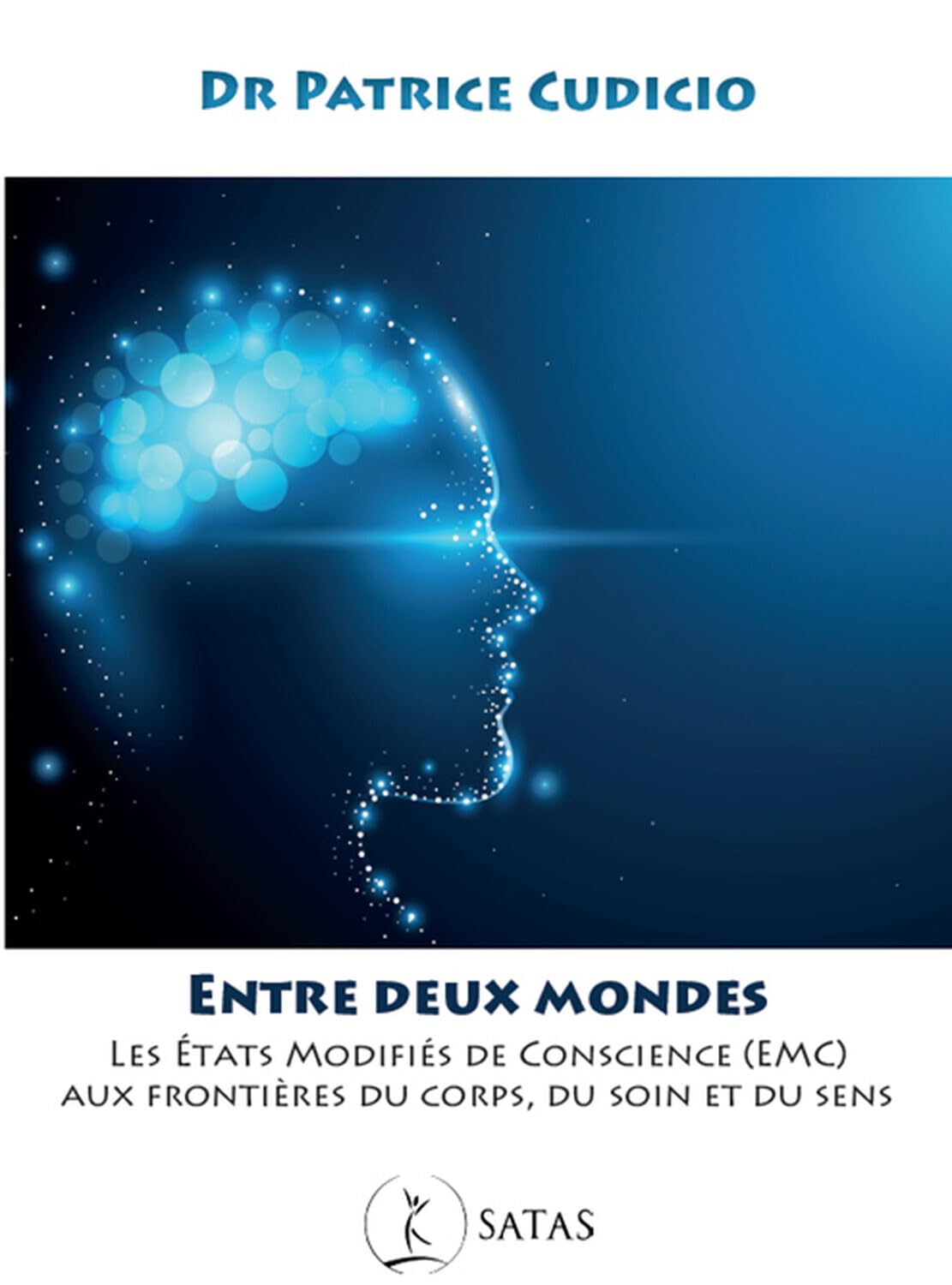 Entre deux Mondes - Les états modifiés de conscience (EMC) aux frontières du corps, du soin et du sens