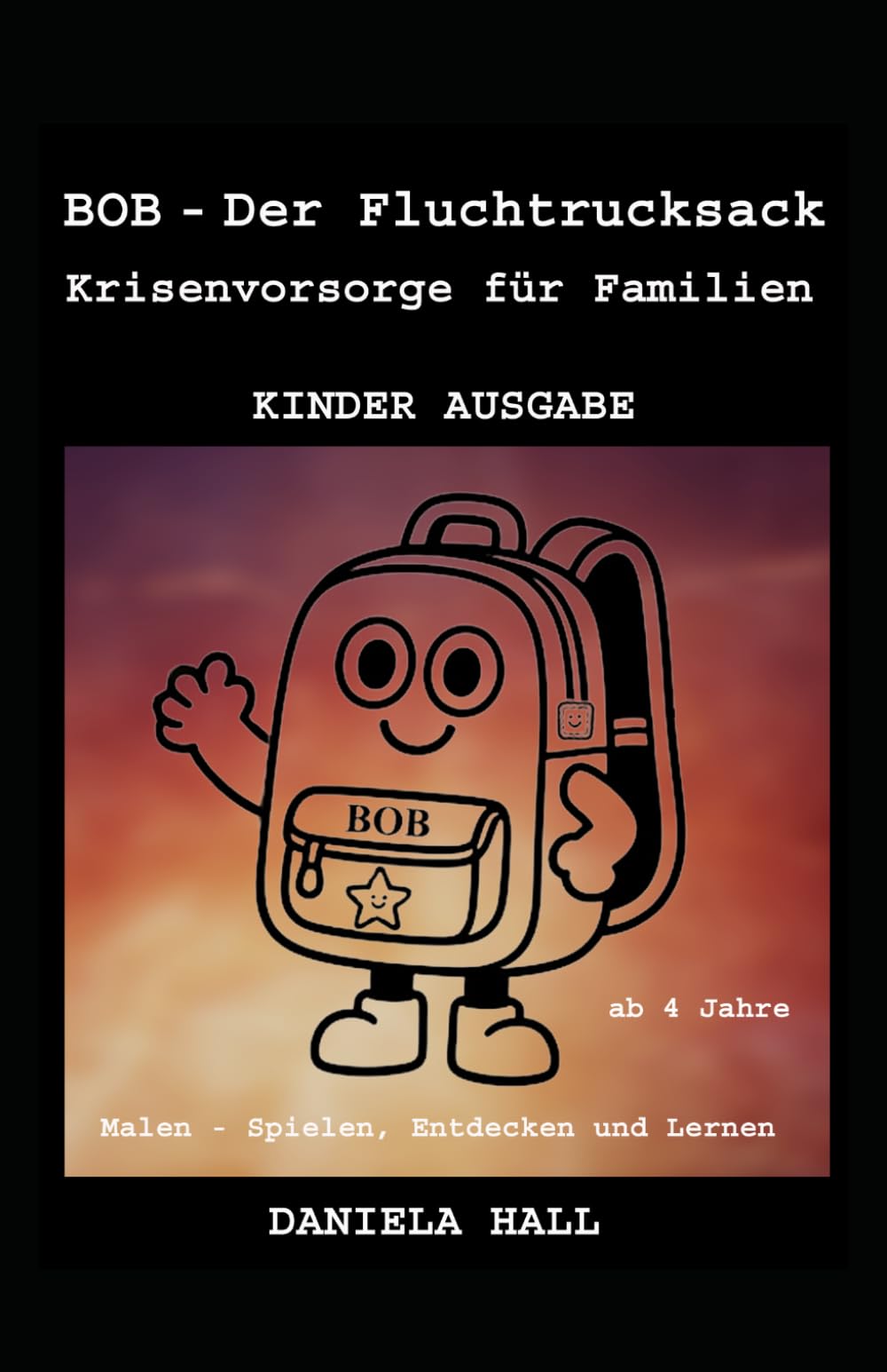 BOB - Der Fluchtrucksack KINDER AUSGABE: Krisenvorsorge für Familie
