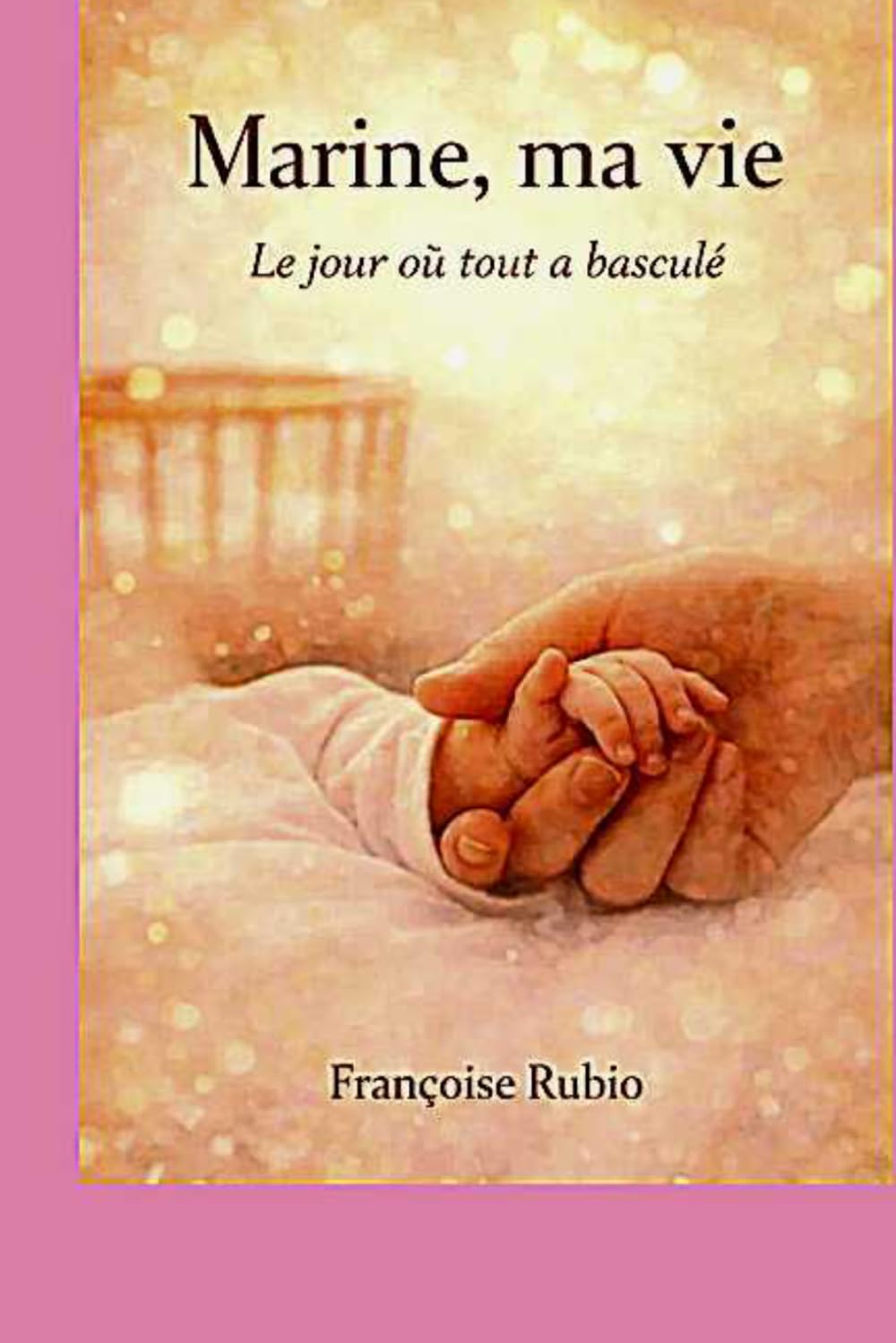 Marine, ma vie: Le jour où tout a basculé