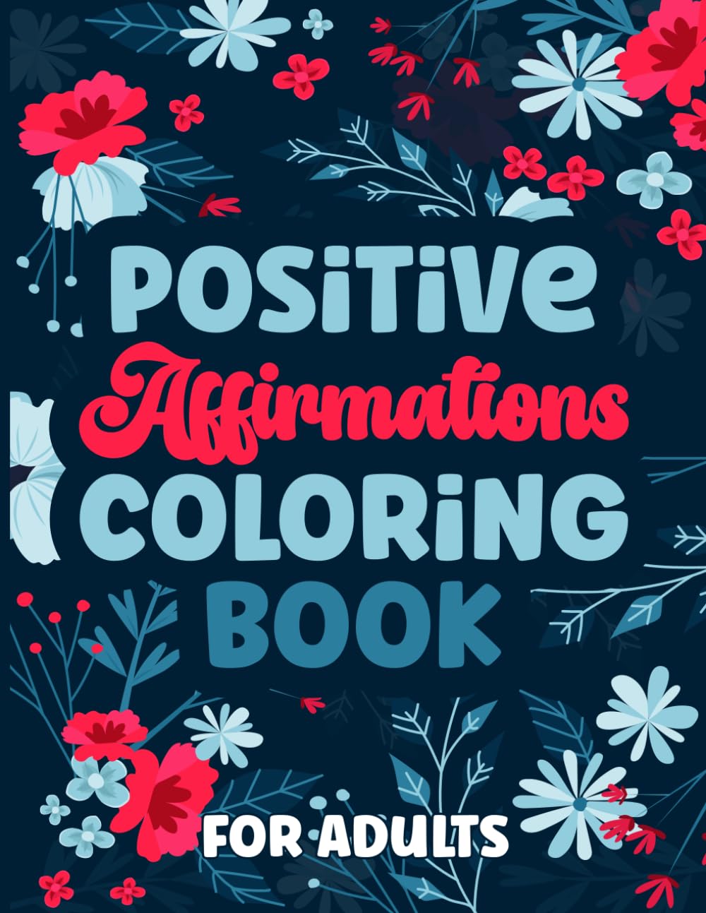 Positive Affirmations Coloring Book for Adults: 30 Unique Designs