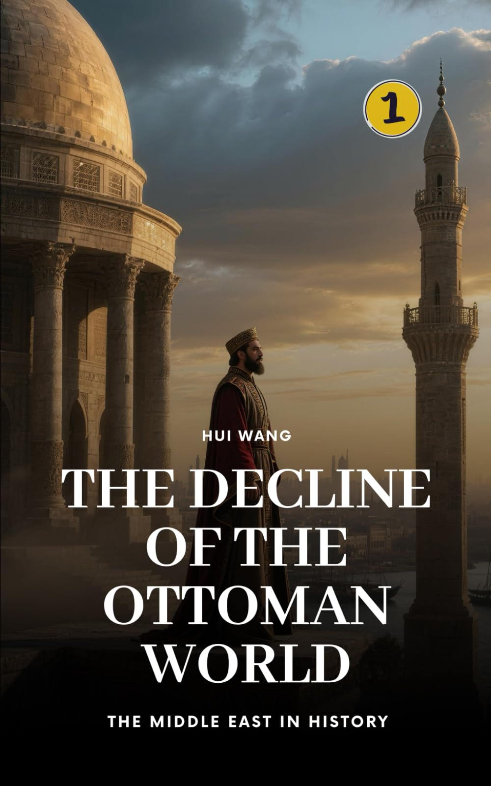 The Decline of the Ottoman World: The Middle East in History: 1