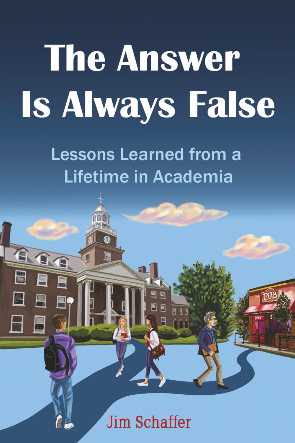 The Answer Is Always False: Lessons Learned from a Lifetime in Academia
