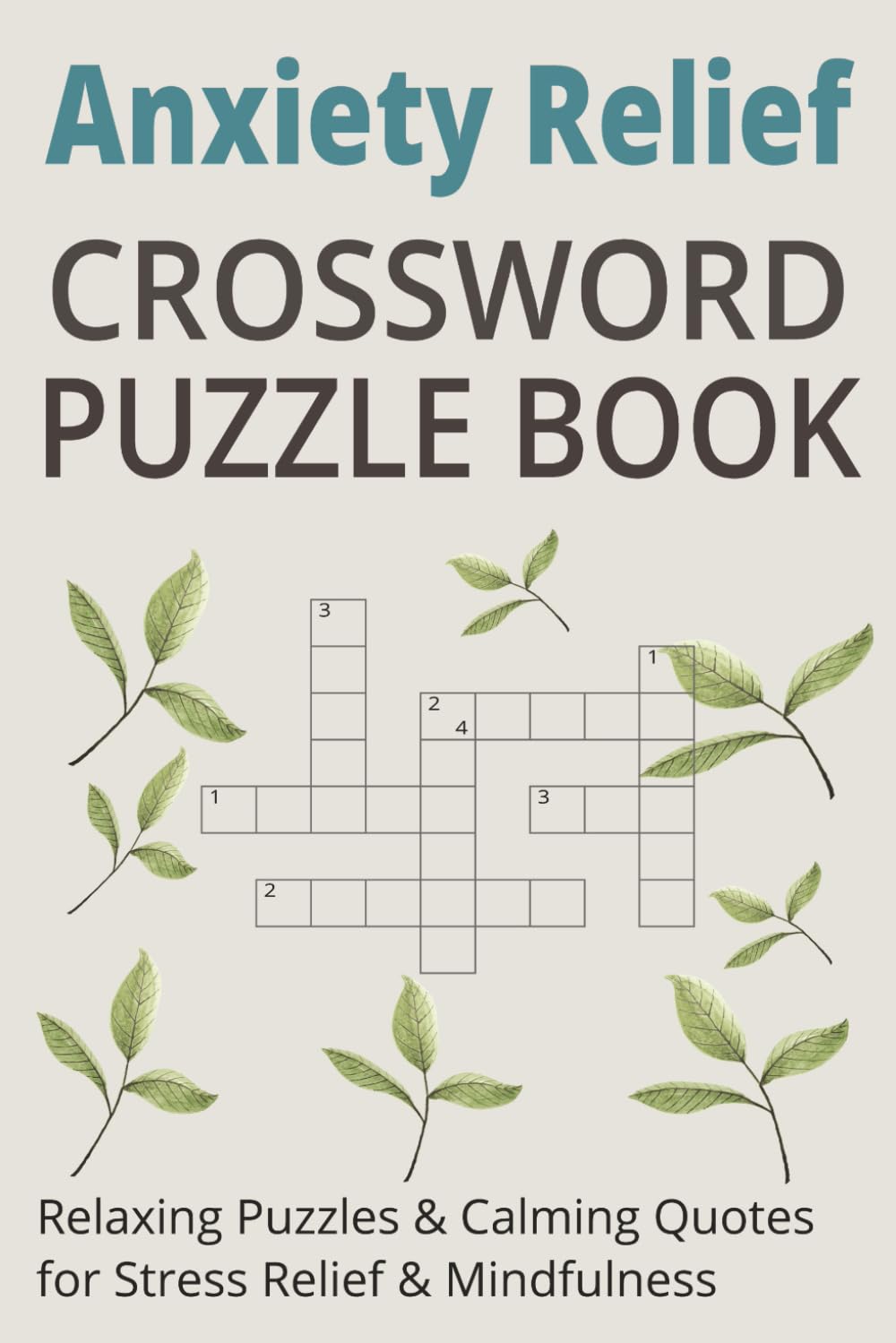Anxiety Relief Crossword Puzzle Book: 50 Relaxing Puzzles & Calming Quotes for Stress Relief and Mindfulness, Anxiety Relief, Reduce Stress, 6x9 inches, Gift for Birthday, Holidays