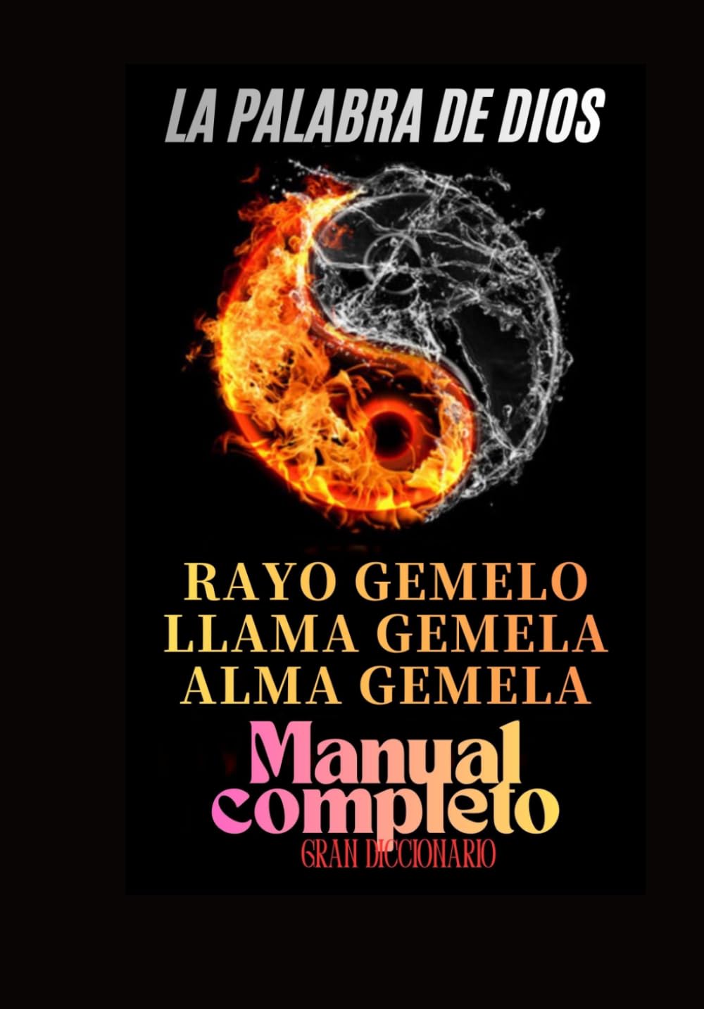 LA PALABRA DE DIOS Twin Ray, Twin Frame, Twin Soul: Manual Completo, Gran Diccionario