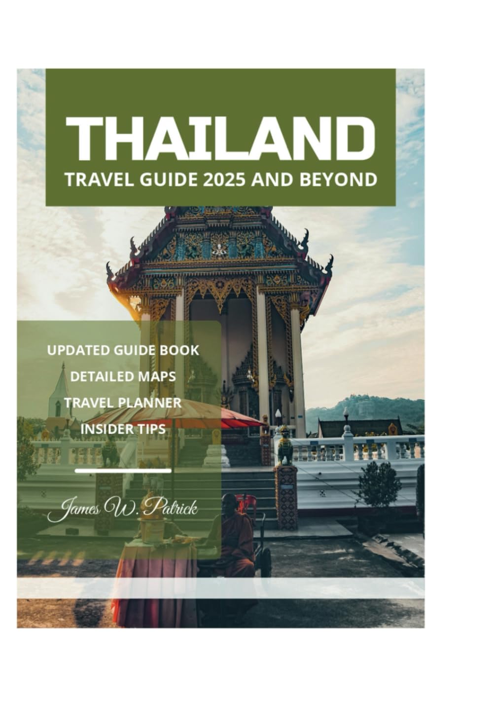 THAILAND TRAVEL GUIDE 2025 AND BEYOND