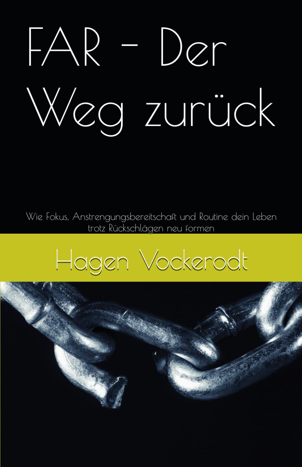 FAR - Der Weg zurück: Wie Fokus, Anstrengungsbereitschaft und Routine dein Leben trotz Rückschlägen neu formen