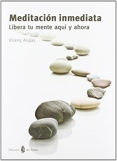 Meditacion Inmediata: Libera Tu Mente Aqui y Ahora