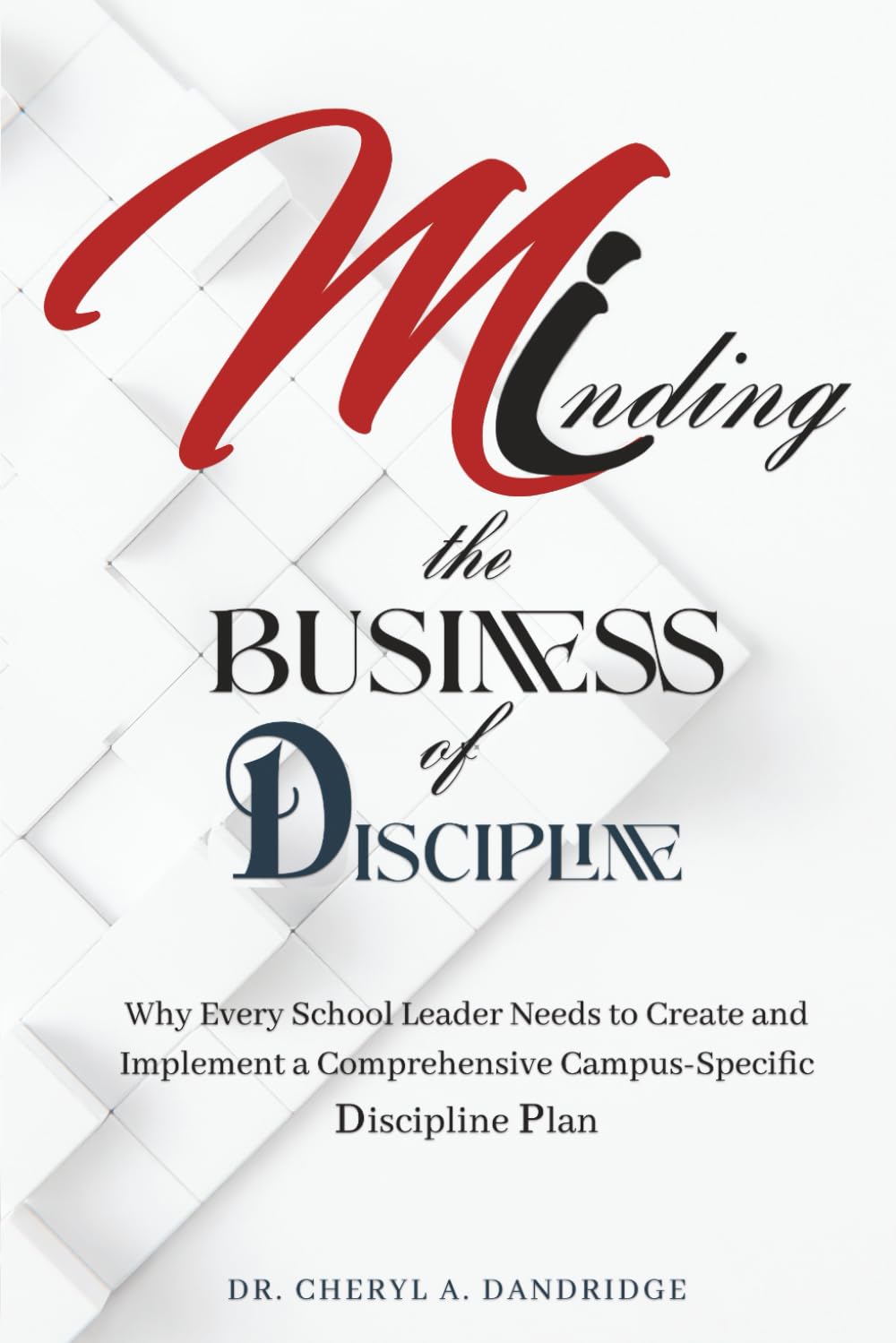 Minding the BUSINESS of DISCIPLINE