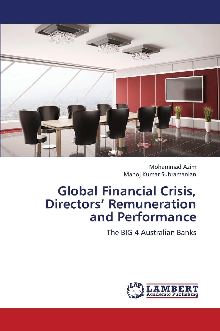 Global Financial Crisis, Directors’ Remuneration and Performance: The BIG 4 Australian Banks