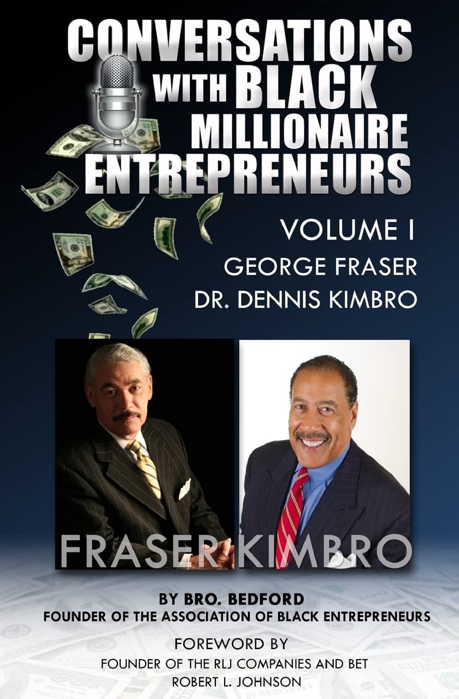 Conversations With Black Millionaire Entrepreneurs: No Non-Sense Lessons From Those Who've Been There, Done That!: Volume 1