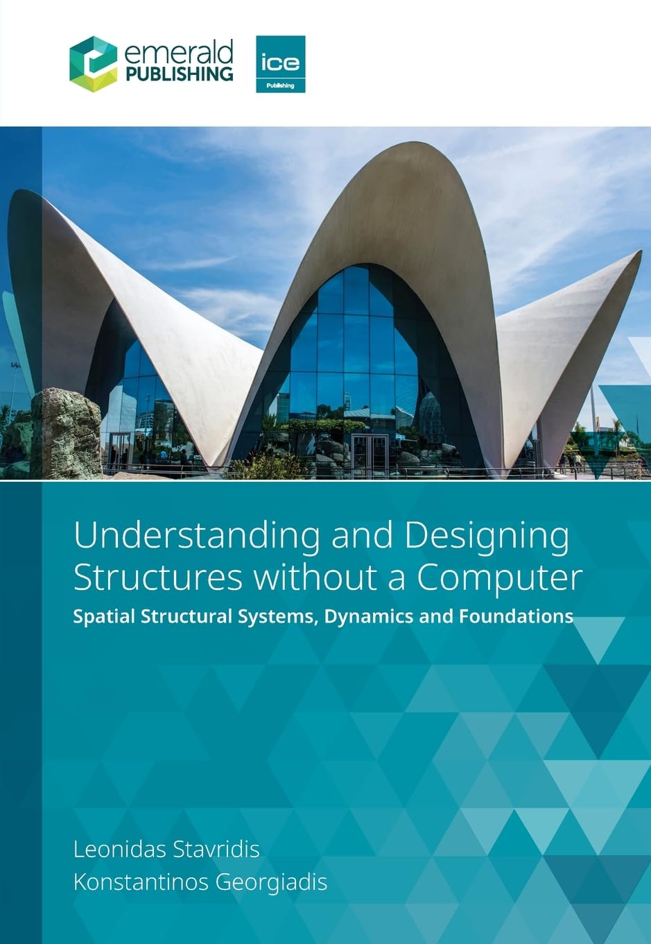 Understanding and Designing Structures without a Computer: Spatial Structural Systems, Dynamics and Foundations
