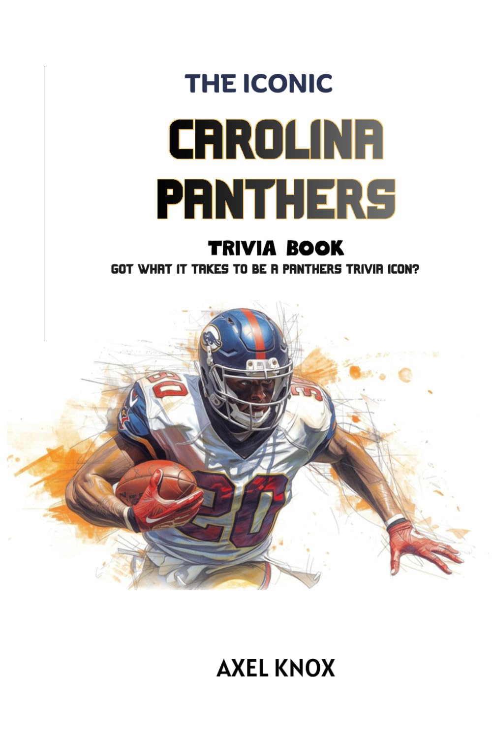 Carolina Panthers: The Iconic Carolina Panthers Trivia Book (The Iconic Sports Trivia Collection)