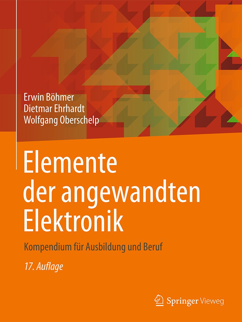 Elemente der angewandten Elektronik: Kompendium für Ausbildung und Beruf (German Edition)