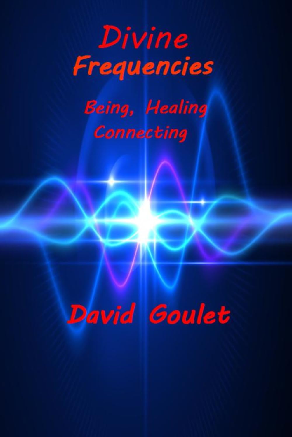 Divine Frequencies: Being, Healing, Connecting
