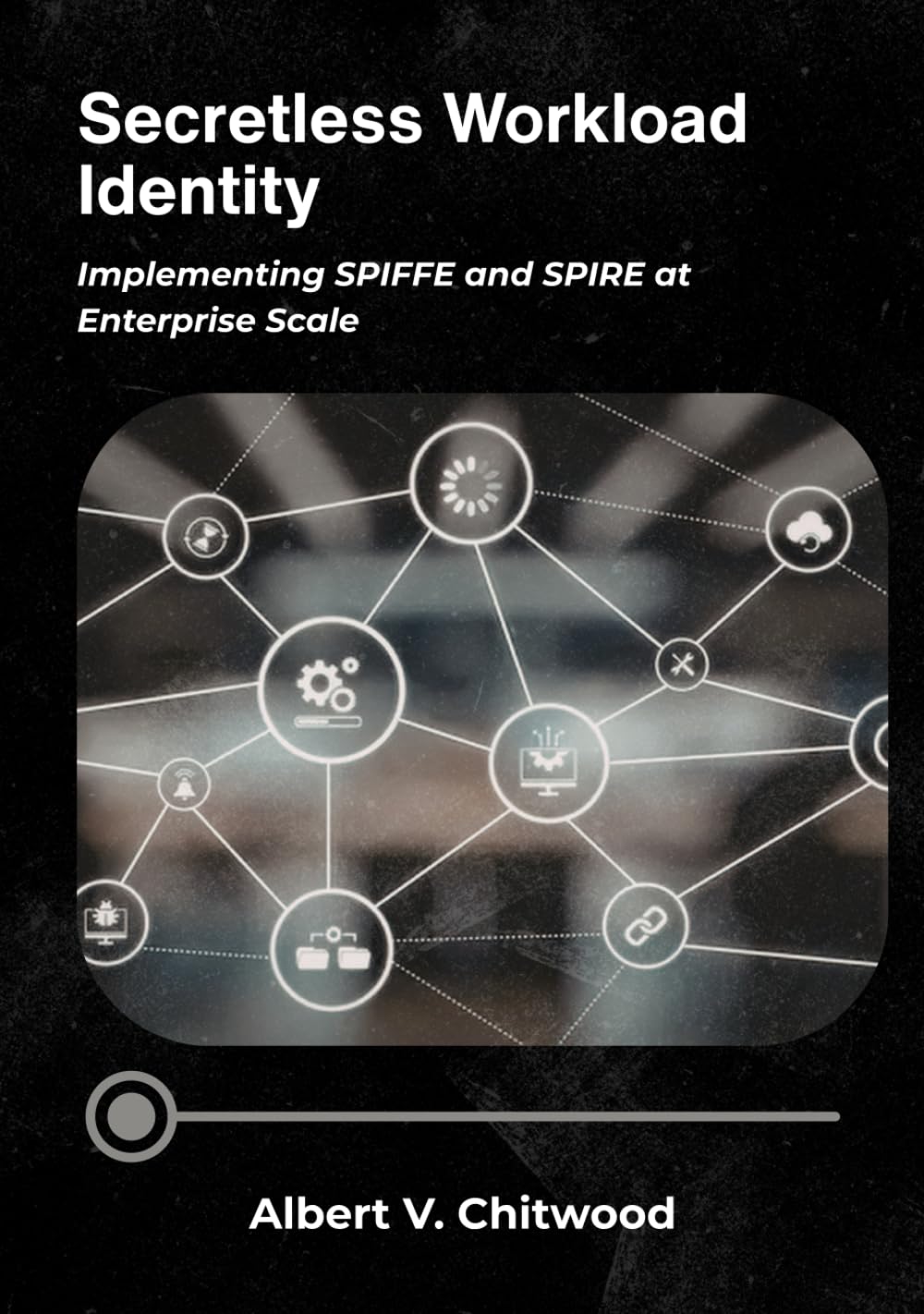 Secretless Workload Identity: Implementing SPIFFE and SPIRE at Enterprise Scale.