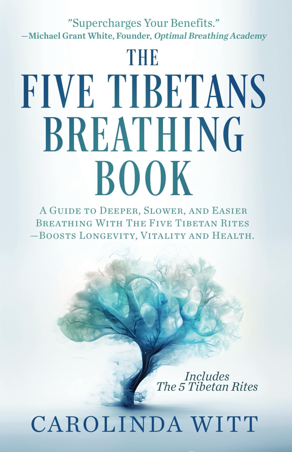 The Five Tibetans Breathing Book: A Guide to Deeper, Slower, and Easier Breathing With The Five Tibetan Rites – Boosts Longevity, Vitality and Health