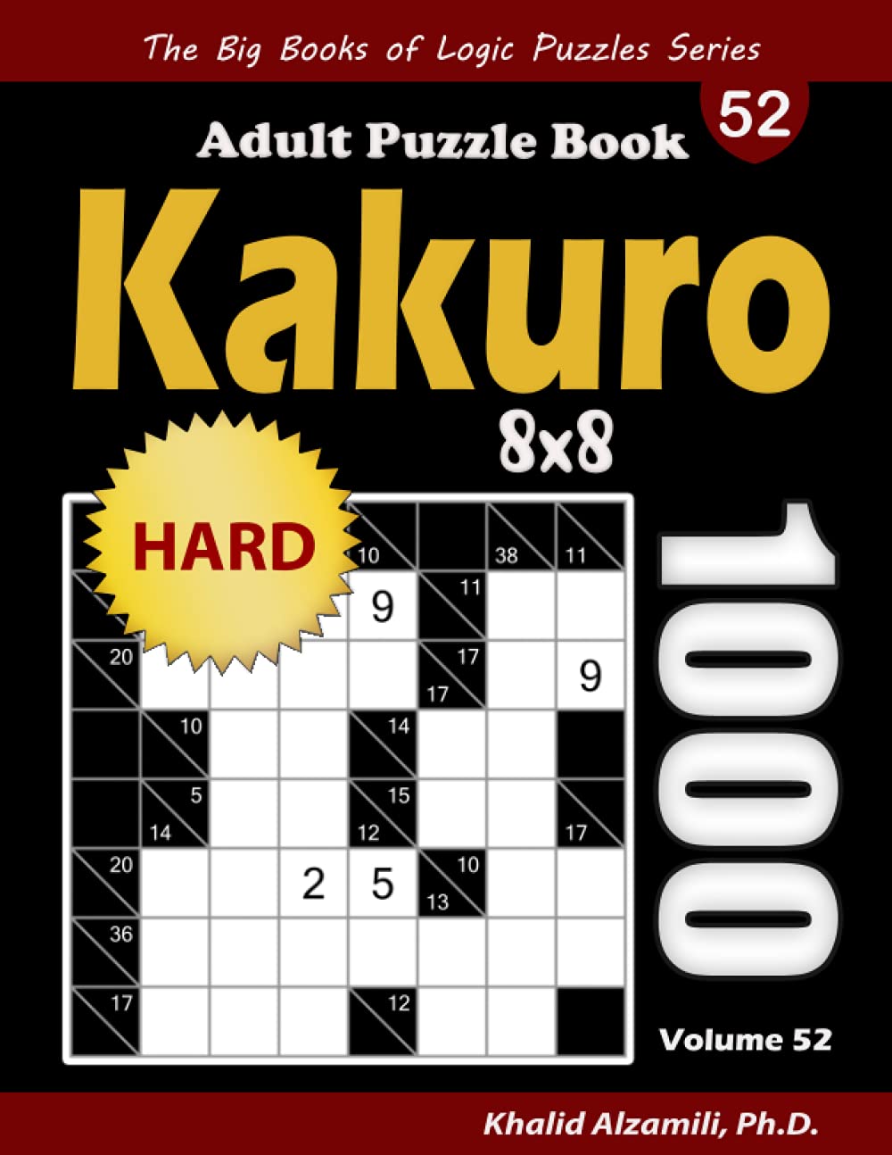 Kakuro Adult Puzzle Book: 1000 Hard Cross Sums (8x8) Puzzles (The Big Books of Logic Puzzles Series)