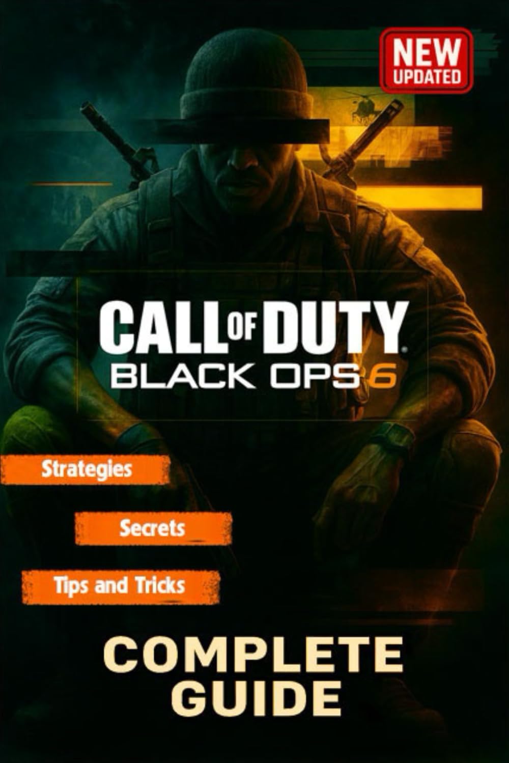 Call of Duty: Black Ops 6 The Most Complete, Updated, and Definitive Strategy Guide for All Campaigns, Multiplayer Modes, Secrets, and Loadouts