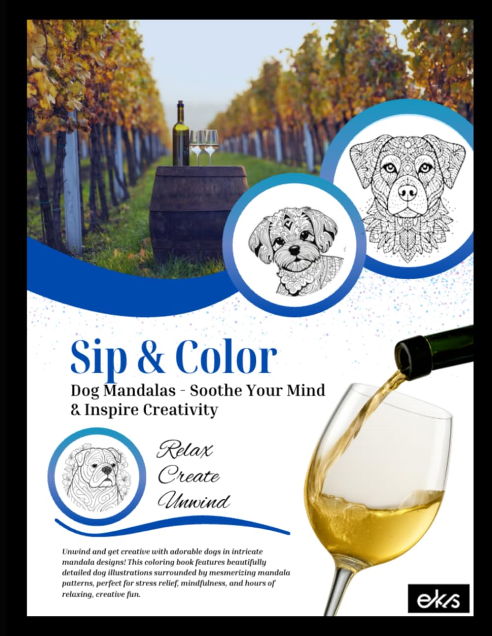 Sip & Color: Dog Mandalas - Soothe Your Mind & Inspire Creativity: Relax Create Unwind - Mandala Dog Coloring Book for Adults – Stress Relief, Mindfulness & Creative Relaxation