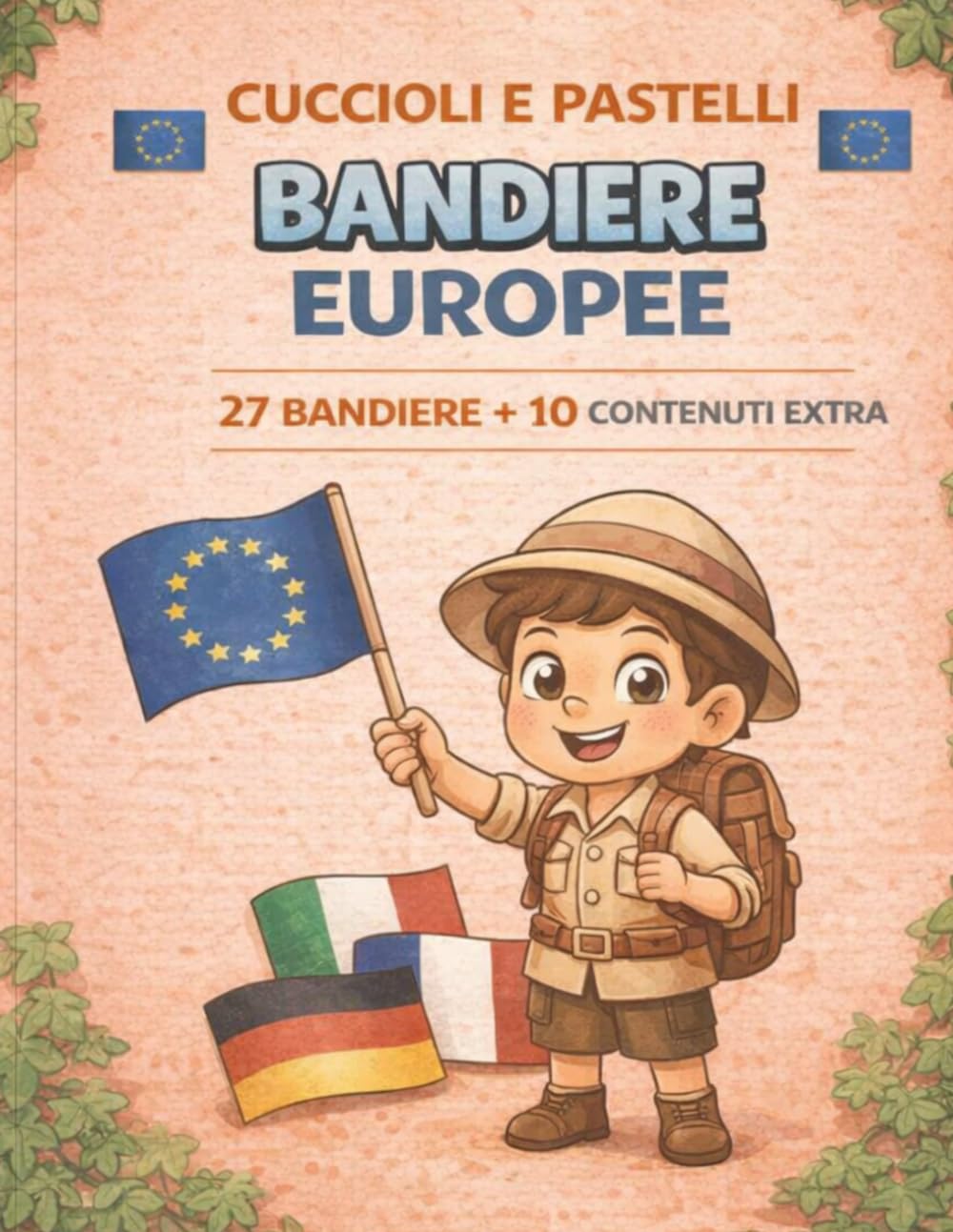 BANDIERE DELL’UNIONE EUROPEA – LIBRO DA COLORARE: PER BAMBINI 4-8 ANNI | IMPARA E COLORA LE BANDIERE DEI 27 STATI MEMBRI | ATTIVITÀ EDUCATIVA E DIVERTENTE