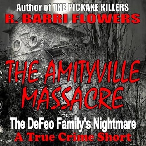 The Amityville Massacre Audiolivro Por R. Barri Flowers capa