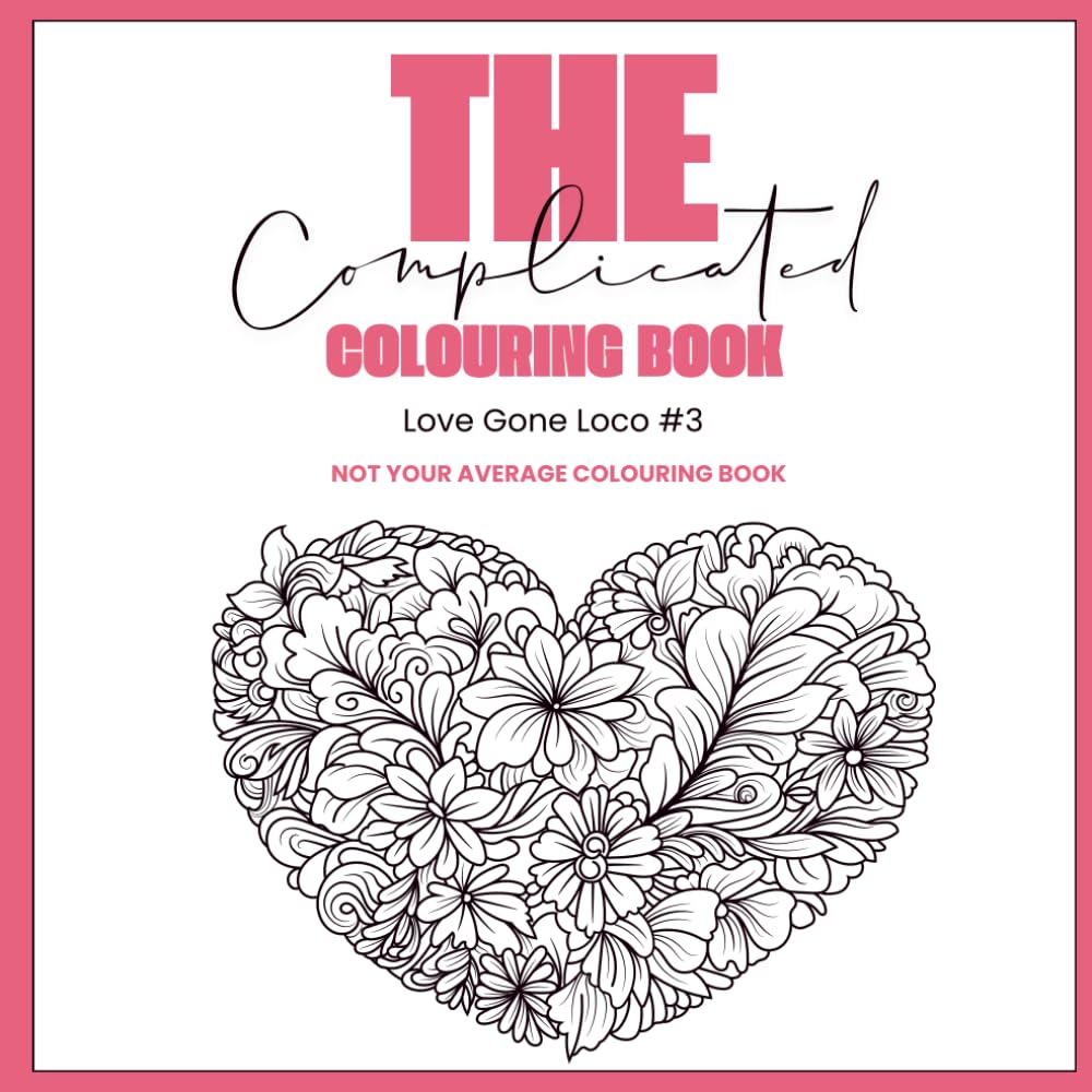 The Complicated Colouring Book: Love Gone Loco #3