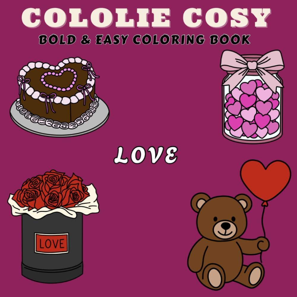 Love Coloring Book: Cute and cozy Bold & Easy Designs Inspired by Love