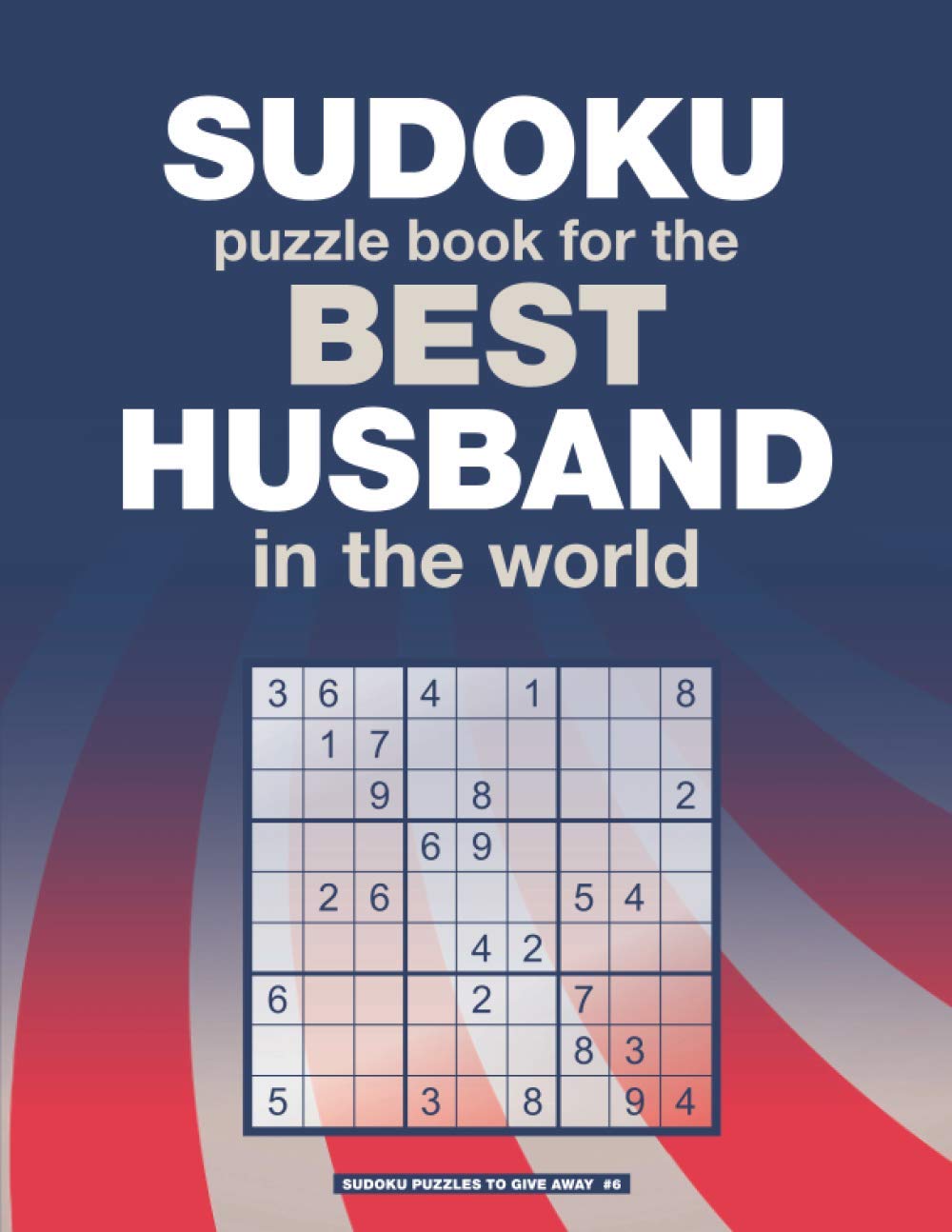 SUDOKU PUZZLE BOOK for the BEST HUSBAND in the world: An original gift for sudoku lovers (Sudoku puzzles to give away)