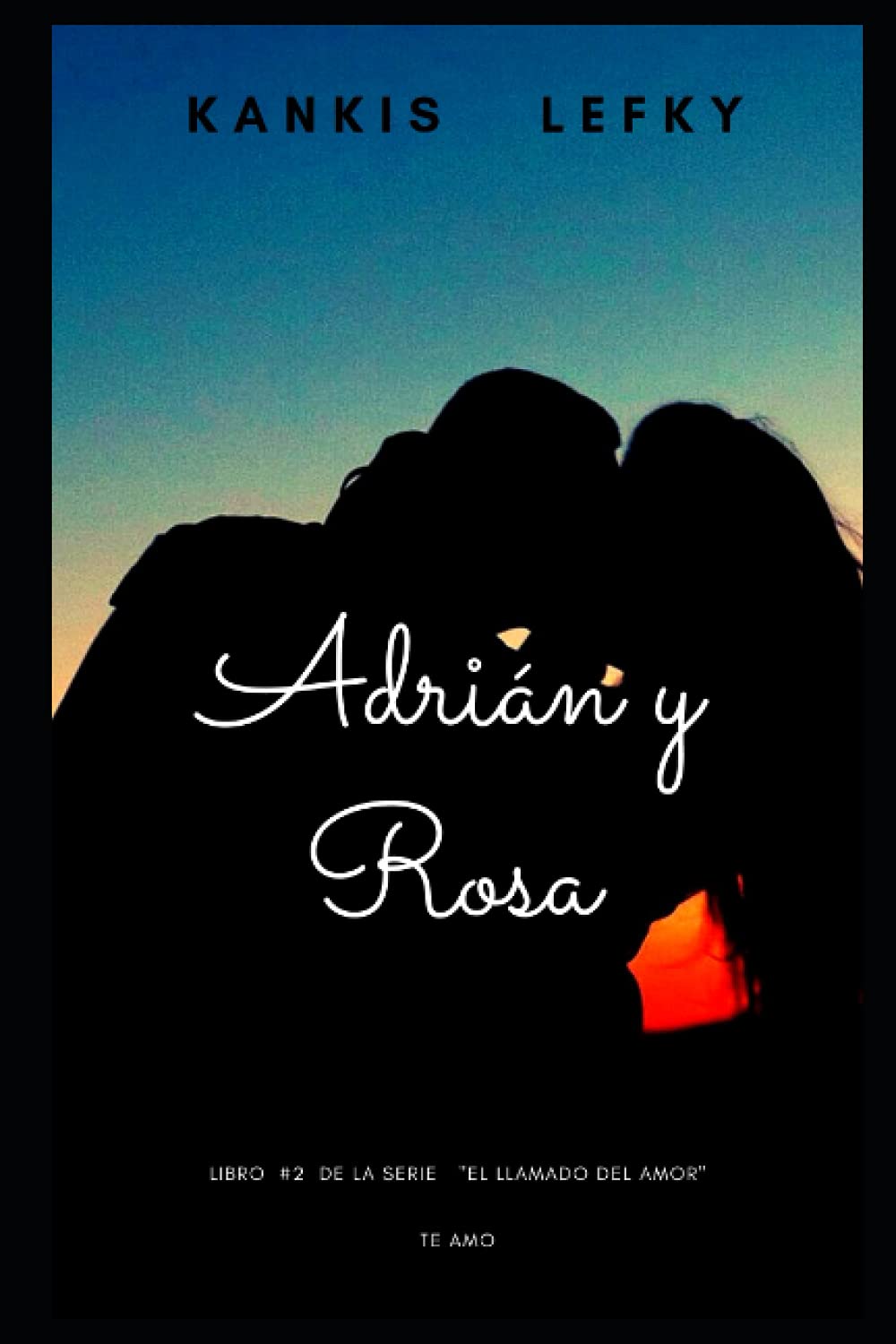 Adrián y Rosa (Te amo): Libro 2 de la serie "El llamado del Amor"