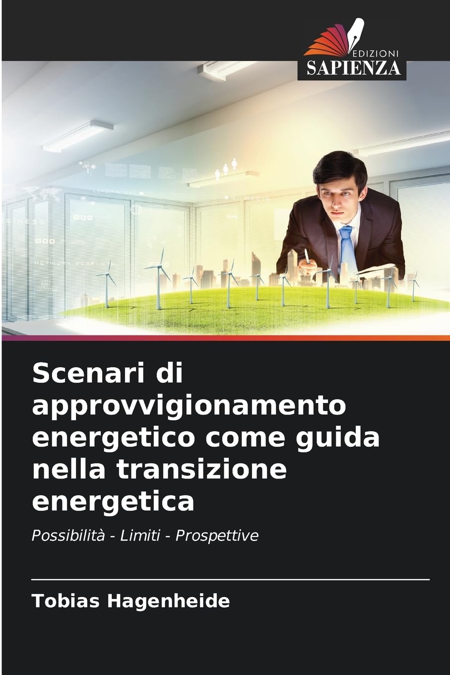 Scenari di approvvigionamento energetico come guida nella transizione energetica: Possibilità - Limiti - Prospettive